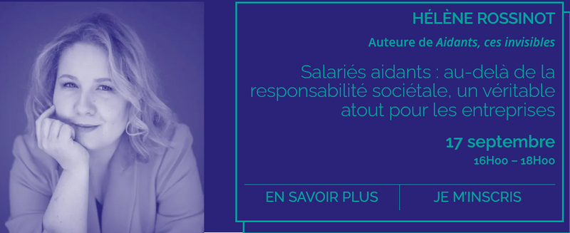 Conférence : Salariés aidants : au-delà de la responsabilité sociétale, un véritable atout pour les entreprises
